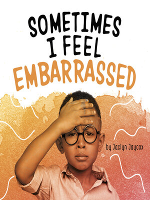 cover image of Sometimes I Feel Embarrassed